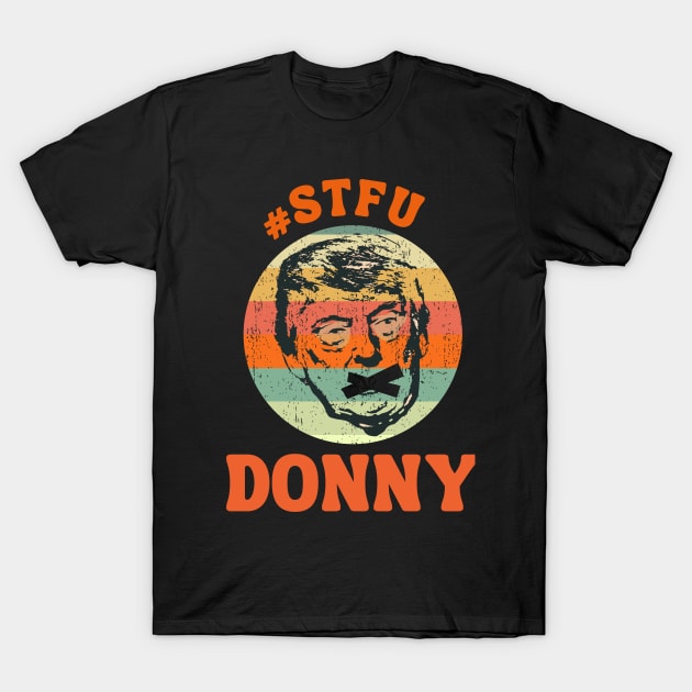 STFU Donny T-Shirt by TJWDraws
